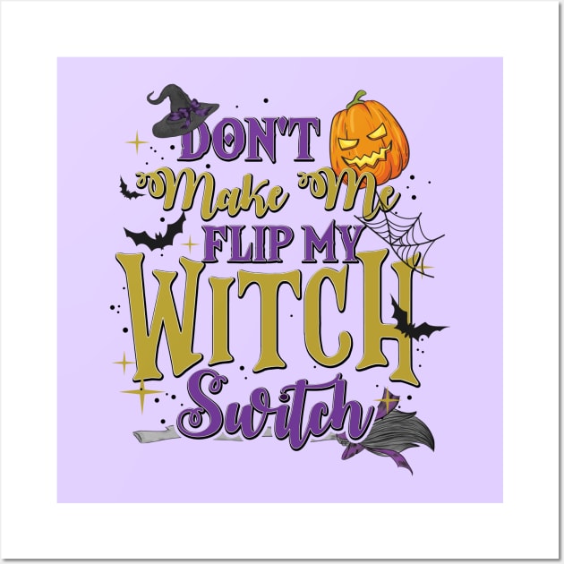 Don't Make Me Flip My Witch Switch Wall Art by Peter the T-Shirt Dude